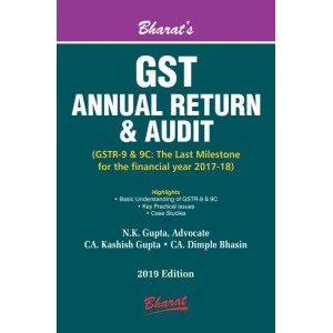Bharat's GST Annual Return & Audit (GSTR-9 & 9C) by Adv. N. K. Gupta, CA. Kashish Gupta & CA. Dimple Bhasin